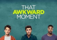 That Awkward Moment (2014) Flash Review