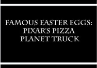 Famous Easter Eggs: Pixar’s Pizza Planet Truck