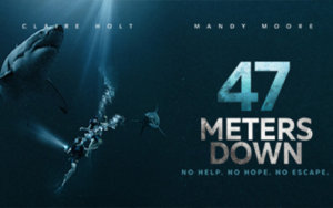 47 Meters Down Mandy Moore, Claire Holt, Johannes Roberts