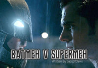Why I Refuse to Watch the Snyder Cut: Part Two – Batmeh v Supermeh