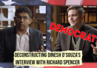 No, You Are: Deconstructing Dinesh D’Souza’s Interview with Richard Spencer