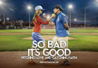 So Bad It’s Good: Pitching Love and Catching Faith