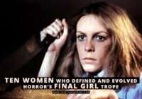 Ten Women Who Defined and Evolved Horror’s Final Girl Trope